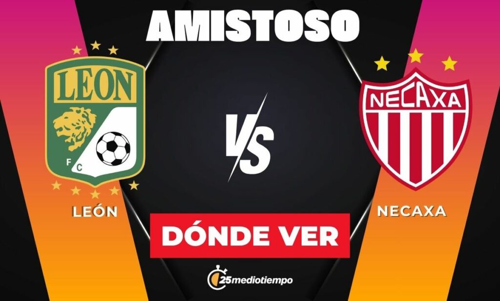 León vs Necaxa: Horario del partido amistoso 2026 en Monterrey