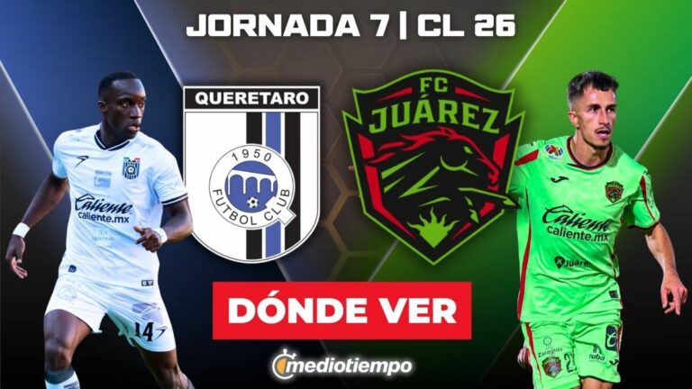 ¿Cómo Ver Querétaro vs Juárez EN VIVO? Horarios y Canales de la Liga MX 2026
