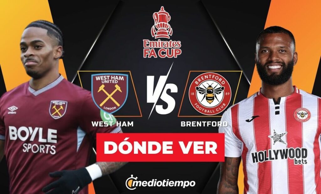 No Te Pierdas el West Ham vs Brentford EN VIVO: Horario y Canal de la FA Cup 2026